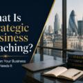 What Is Strategic Business Coaching? (And When Your Business Actually Needs It)